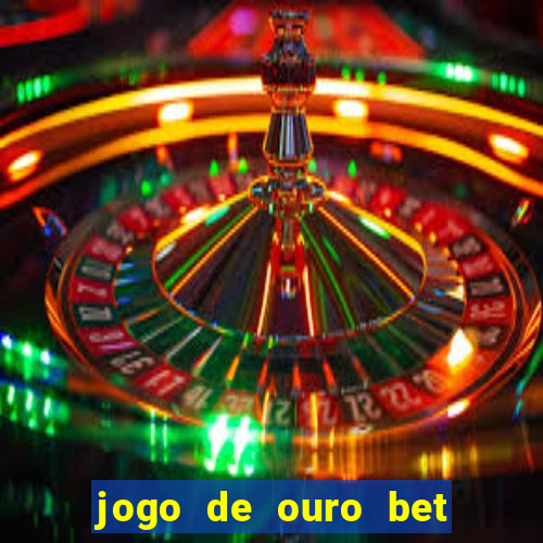 jogo de ouro bet codigo promocional